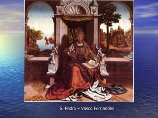 S. Pedro – Vasco Fernandes 