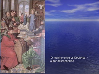 O menino entre os Doutores  - autor desconhecido 