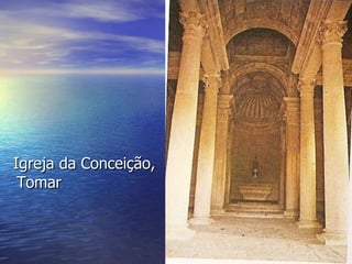 Igreja da Conceição, Tomar 