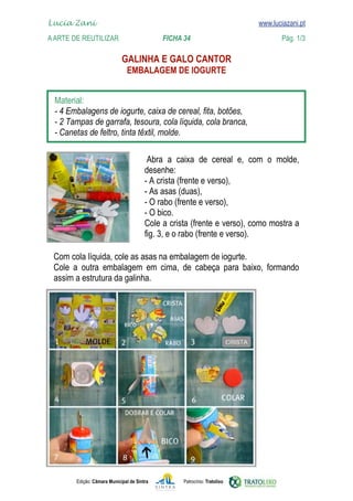 Lucia Zani 			                                                                   www.luciazani.pt
    
	   www.luciazani.pt
    A Arte de ReuTILIZAR 		                FICHA 34	                                            Pág. 1/3

                                    
                                      


      
      
      
      

                                         
                                 
                                 
                                 
                                 
                                 
                                 
                                 
                                 
      
                
      




               Edição: Câmara Municipal de Sintra       Patrocínio: Tratolixo
 