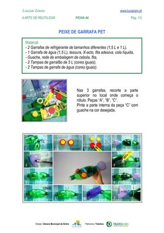 Lucia Zani 			                                                                   www.luciazani.pt
	   
    A Arte de ReuTILIZAR 		                FICHA 44	                                           Pág. 1/2
    www.luciazani.pt
                                                 
                                      

      
      
      
      
      
      
      


                                                         
                                                         
                                                    
                                                    
                                                    




               Edição: Câmara Municipal de Sintra        Patrocínio: Tratolixo
 