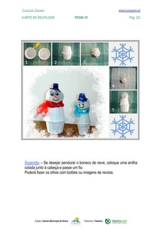 
    Lucia Zani 			                                                                   www.luciazani.pt
    www.luciazani.pt
	   A Arte de ReuTILIZAR 		                         FICHA 10	                                 Pág. 2/2




      
      
      




               Edição: Câmara Municipal de Sintra         Patrocínio: Tratolixo
 