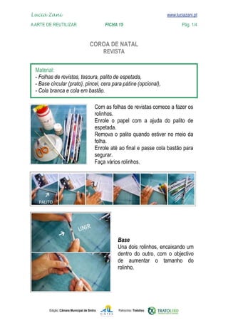 Lucia Zani 			                                                                   www.luciazani.pt
	   
    A Arte de ReuTILIZAR 		                FICHA 15	                                            Pág. 1/4
    www.luciazani.pt

                                            
                                                    


      
      
      
                                                 pátine
      

                                                
                                                
                                                        
                                                
                                                
                                                
                                                
                                                
                                                




                                                           
                                                           
                                                                
                                                               
                                                           




               Edição: Câmara Municipal de Sintra          Patrocínio: Tratolixo
 