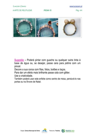Lucia Zani 			                                                             www.luciazani.pt
	   A Arte de ReuTILIZAR 		                      FICHA 15	                            Pág. 4/4




               
              pátine  
                                                           
     
     
     
     
     
     




            Edição: Câmara Municipal de Sintra         Patrocínio: Tratolixo
 