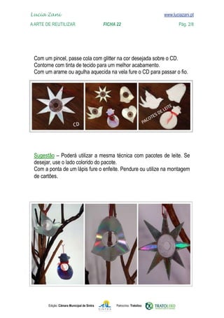 Lucia Zani 			                                                                   www.luciazani.pt
	   
    A Arte de ReuTILIZAR 		                FICHA 22	                                            Pág. 2/8
    www.luciazani.pt




      
      
      




                 
      
      
      




               Edição: Câmara Municipal de Sintra       Patrocínio: Tratolixo
 