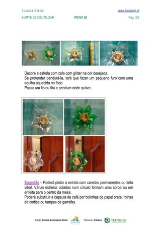 Lucia Zani 			                                                                   www.luciazani.pt
    
	   www.luciazani.pt
    A Arte de ReuTILIZAR 		                FICHA 26	                                            Pág. 3/3




      
                
      
      




      
       
      
      
      



               Edição: Câmara Municipal de Sintra       Patrocínio: Tratolixo
 
