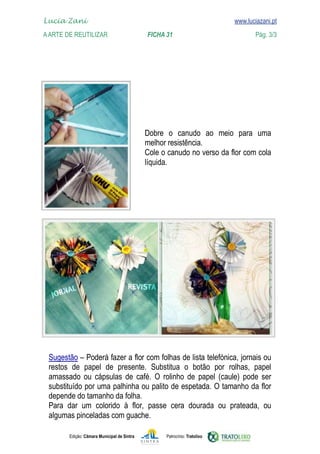 Edição: Câmara Municipal de Sintra Patrocínio: Tratolixo
Lucia Zani 			 www.luciazani.pt
AArte de ReuTILIZAR 		 FICHA 31 Pág. 3/3

www.luciazani.pt
      




          
           


           

 