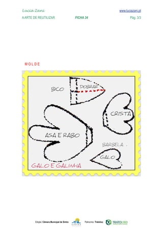 Edição: Câmara Municipal de Sintra Patrocínio: Tratolixo
www.luciazani.pt


Lucia Zani 			 www.luciazani.pt
AArte de ReuTILIZAR 		 FICHA 34 Pág. 3/3
 