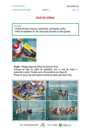 Edição: Câmara Municipal de Sintra Patrocínio: Tratolixo
Lucia Zani 			 www.luciazani.pt
AArte de ReuTILIZAR FICHA 2 Pág. 1/3

www.luciazani.pt


            





 