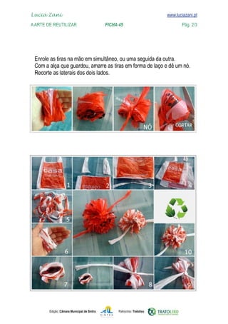 Edição: Câmara Municipal de Sintra Patrocínio: Tratolixo

www.luciazani.pt



Lucia Zani 			 www.luciazani.pt
AArte de ReuTILIZAR 		 FICHA 45 Pág. 2/3
 