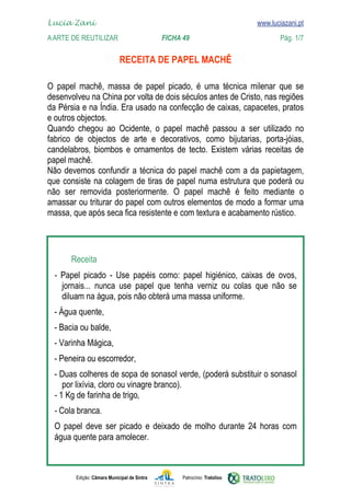 Edição: Câmara Municipal de Sintra Patrocínio: Tratolixo

www.luciazani.pt


            



           
         
        



          



           
           









        

Lucia Zani 			 www.luciazani.pt
AArte de ReuTILIZAR 		 FICHA 49 Pág. 1/7
 