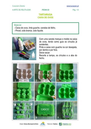 Edição: Câmara Municipal de Sintra Patrocínio: Tratolixo
Lucia Zani 			 www.luciazani.pt
AArte de ReuTILIZAR FICHA 53 Pág. 1/3

www.luciazani.pt






       




        

Deixe secar.
 