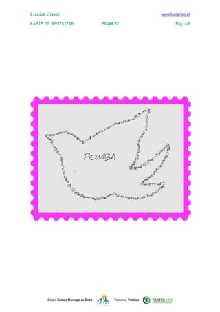 Edição: Câmara Municipal de Sintra Patrocínio: Tratolixo
Lucia Zani 			 www.luciazani.pt
AArte de ReuTILIZAR 		 FICHA 22 Pág. 4/8

www.luciazani.pt
 