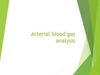 Arterial blood gas analysis 1 | PPTX