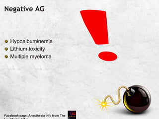 Negative AG
Hypoalbuminemia
Lithium toxicity
Multiple myeloma
Facebook page: Anesthesia Info from The
 