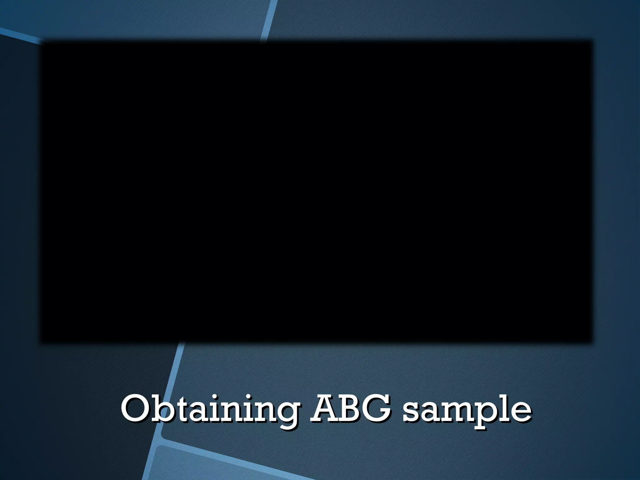 Obtaining ABG sampleObtaining ABG sample
 