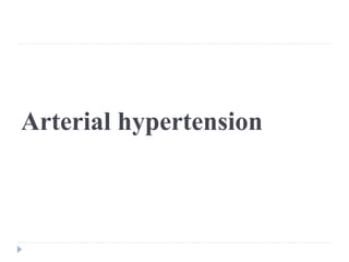 Arterial hypertension 
 
