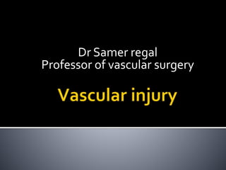 Dr Samer regal
Professor of vascular surgery
 