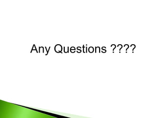 Any Questions ????
 