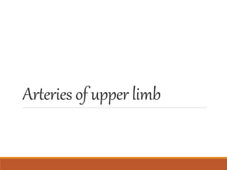 Arteries of upper limb
 