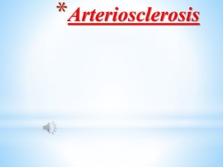 *Arteriosclerosis
 