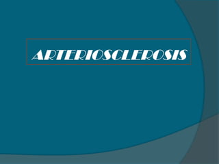 ARTERIOSCLEROSIS
 