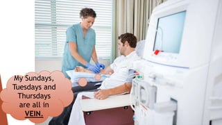 My Sundays,
Tuesdays and
Thursdays
are all in
VEIN.