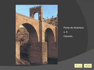 Ponte de Alcántara. s. II. Cáceres. 