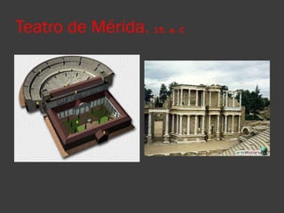 Teatro de Mérida.  15. a. C 