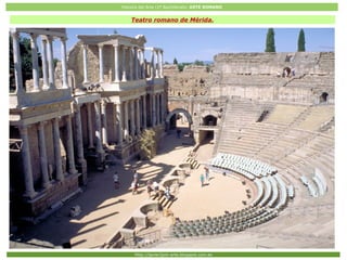 Historia del Arte (2º Bachillerato: ARTE ROMANO
Http://javier2pm-arte.blogspot.com.es
Teatro romano de Mérida.
 