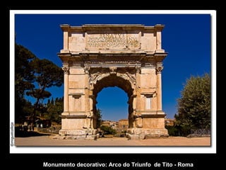 Monumento decorativo: Arco do Triunfo de Tito - Roma
 