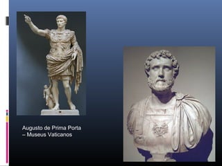 Augusto de Prima Porta
– Museus Vaticanos
 