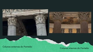 Colunas externas do Panteão
Colunas internas do Panteão
 