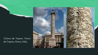 Coluna de Trajano. Fórum
de Trajano, Roma, Itália.
 
