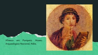 Afresco em Pompeia. Museu
Arqueológico Nacional, Itália.
 