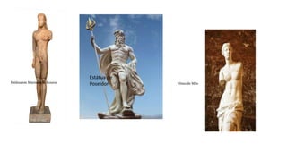 Estátua em Mármore de Kouros
Estátua de
Poseidon Vênus de Milo
 