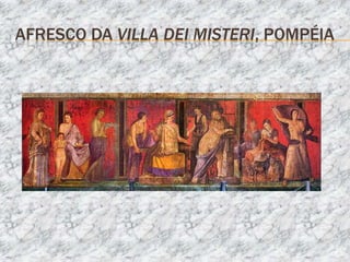 AFRESCO DA VILLA DEI MISTERI, POMPÉIA
 