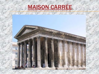 MAISON CARRÉE.
 