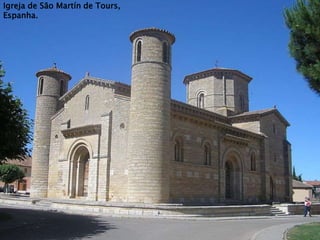 Igreja de São Martín de Tours,
Espanha.
 