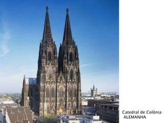 Catedral de Colônia
ALEMANHA
 