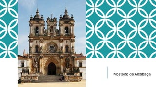 Mosteiro de Alcobaça
 