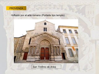 PROVENZA Influido por el arte romano (Portada tipo templo)  San Trófimo de Arles 