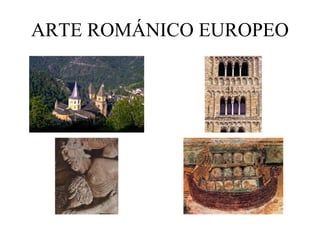 ARTE ROMÁNICO EUROPEO 