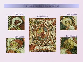 4.3. Pantocrátor y Tetramorfos
San Juan

San Lucas

Pantocrátor

San Mateo

San Marcos

 