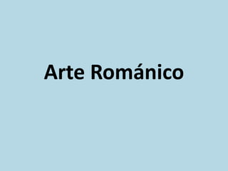 Arte Románico

 