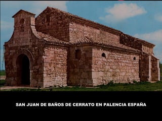 SAN JUAN DE BAÑOS DE CERRATO EN PALENCIA ESPAÑA
 