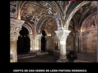 CRIPTA DE SAN ISIDRO DE LEÓN PINTURA ROMÁNICA
 