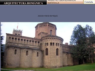 ARQUITECTURA ROMÁNICA
ESPAÑOLA
Santa María de Ripoll
Cataluña
 