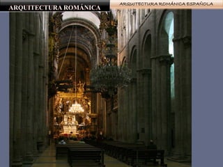 ARQUITECTURA ROMÁNICA ESPAÑOLA
 