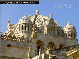 Maestro Oddo. Cimborrio de
la Catedral de Zamora
(1174)
 